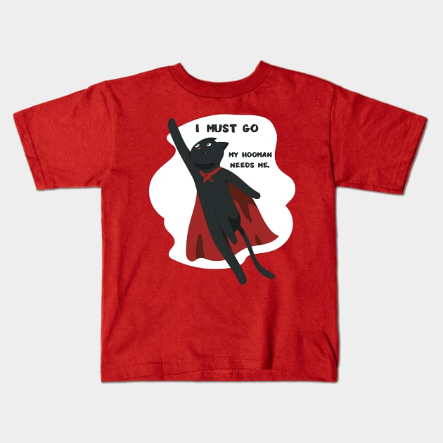 funny cat - I must go. My hooman needs me (red) Kids T-Shirt by LiveForever